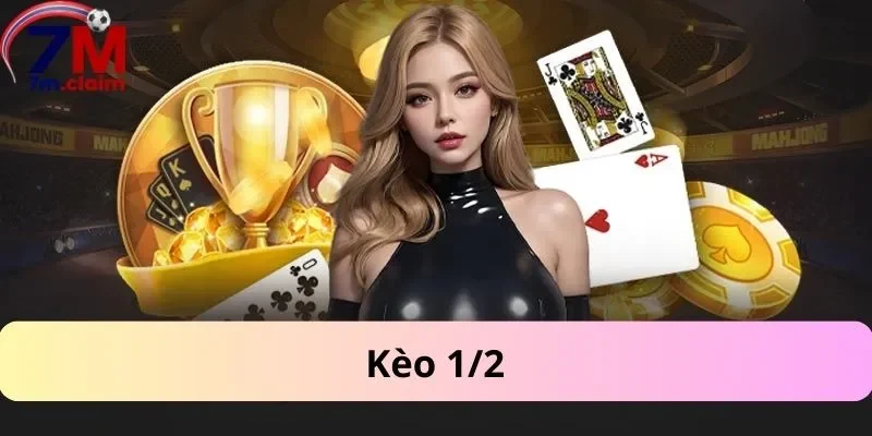 kèo 1/2