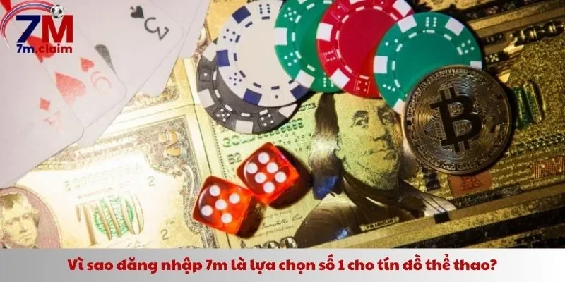 Vì sao đăng nhập 7m là lựa chọn số 1 cho tín đồ thể thao?