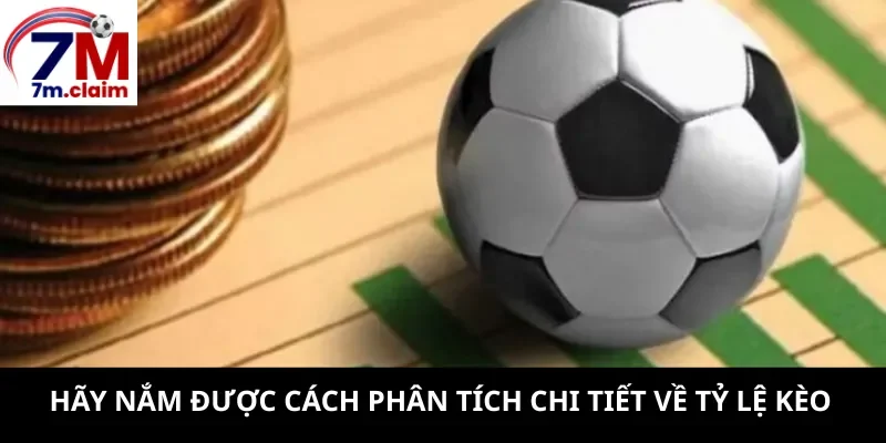 Hãy nắm được cách phân tích chi tiết về tỷ lệ kèo
