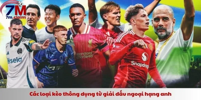 Các loại kèo thông dụng từ giải đấu ngoại hạng anh