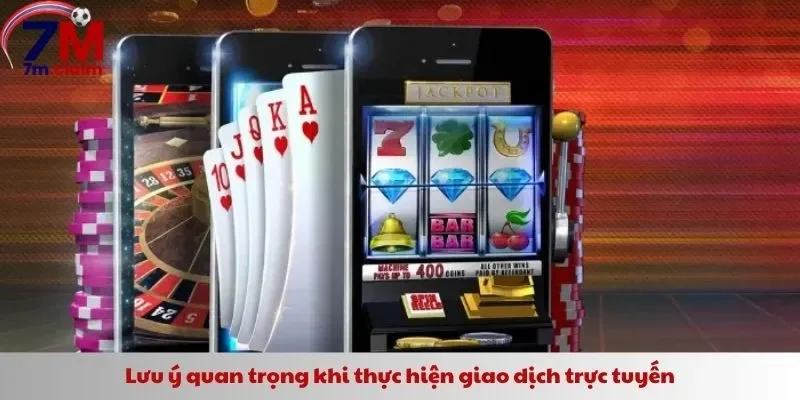 Lưu ý quan trọng khi thực hiện giao dịch trực tuyến