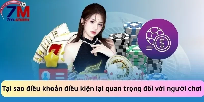 Tại sao điều khoản điều kiện lại quan trọng đối với người chơi
