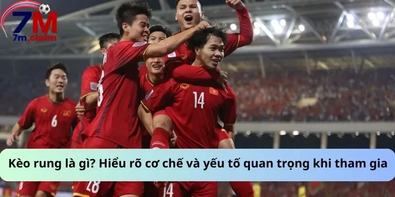 Kèo rung là gì? Hiểu rõ cơ chế và yếu tố quan trọng khi tham gia